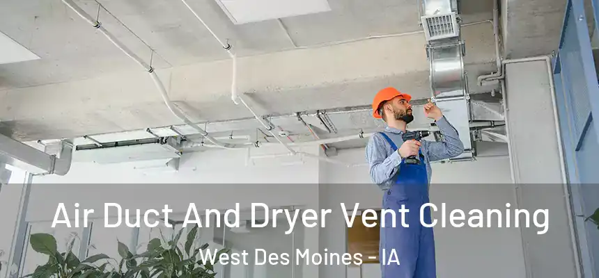  Air Duct And Dryer Vent Cleaning West Des Moines - IA