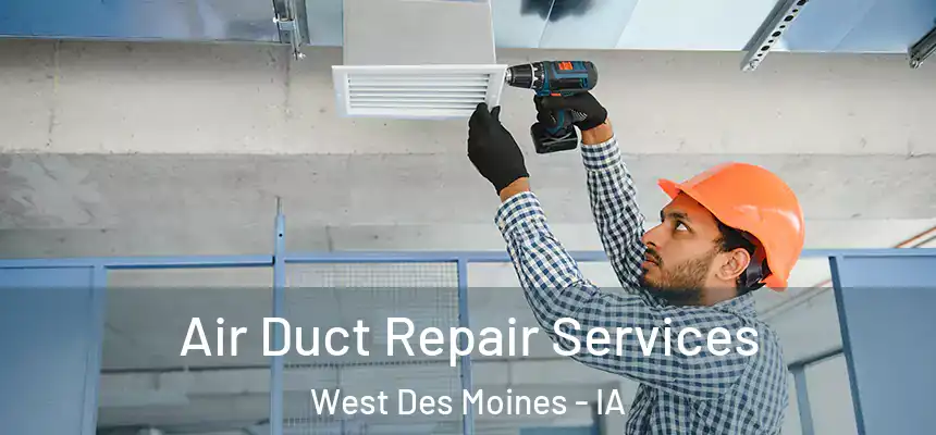 Air Duct Repair Services West Des Moines - IA