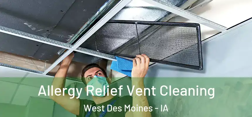  Allergy Relief Vent Cleaning West Des Moines - IA
