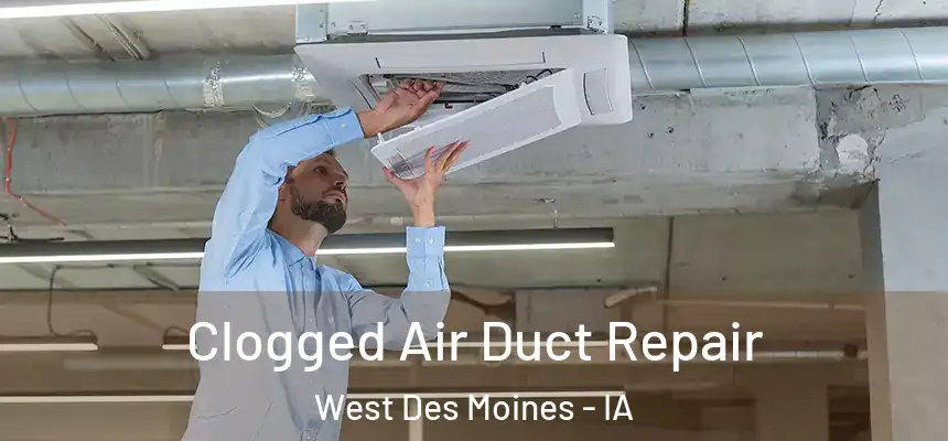 Clogged Air Duct Repair West Des Moines - IA