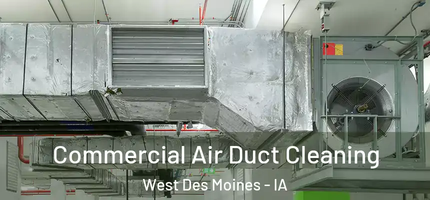 Commercial Air Duct Cleaning West Des Moines - IA