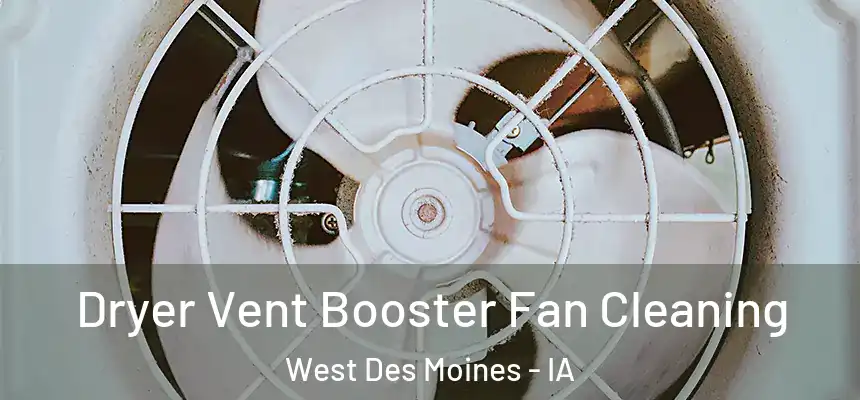  Dryer Vent Booster Fan Cleaning West Des Moines - IA