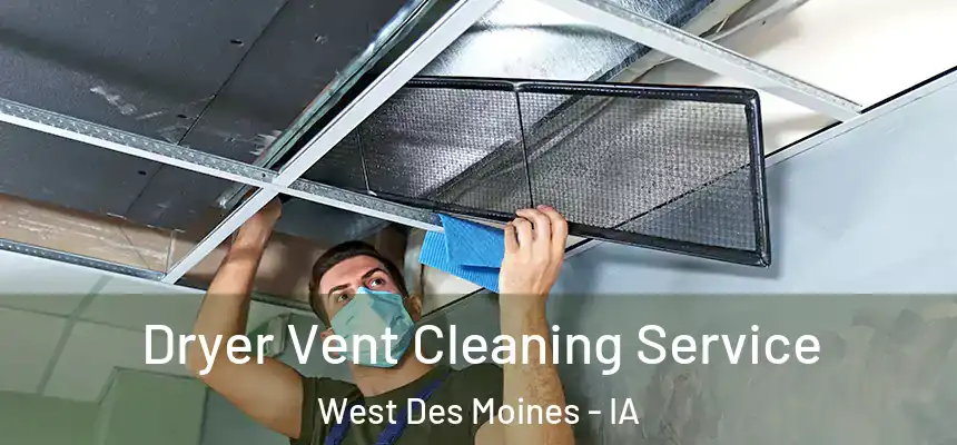  Dryer Vent Cleaning Service West Des Moines - IA