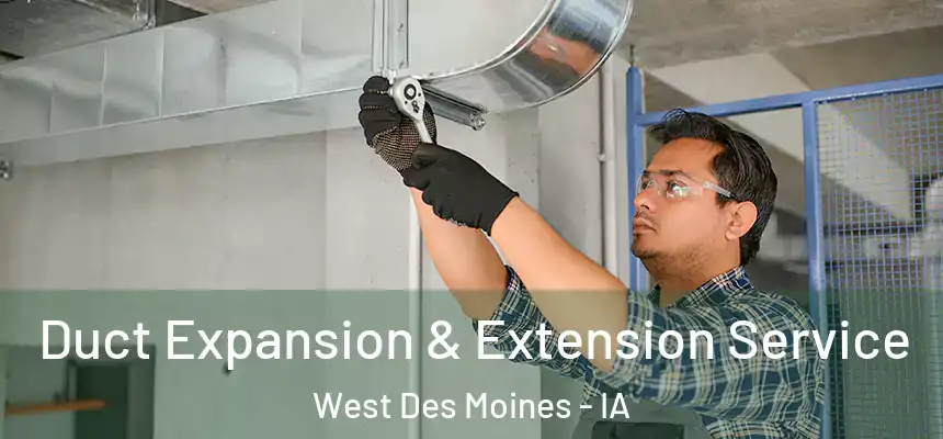  Duct Expansion & Extension Service West Des Moines - IA