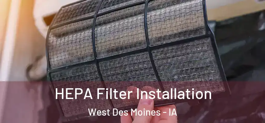  HEPA Filter Installation West Des Moines - IA