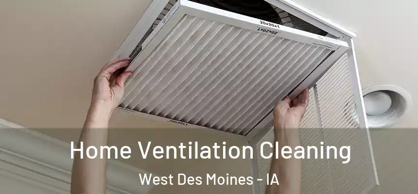  Home Ventilation Cleaning West Des Moines - IA