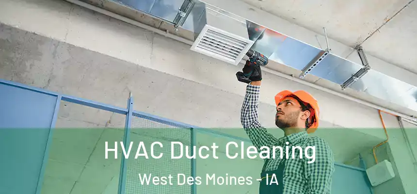  HVAC Duct Cleaning West Des Moines - IA