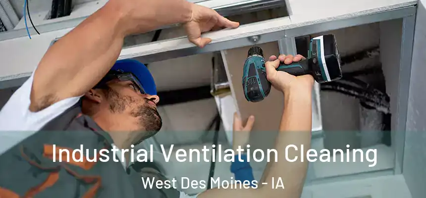  Industrial Ventilation Cleaning West Des Moines - IA