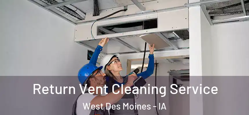  Return Vent Cleaning Service West Des Moines - IA