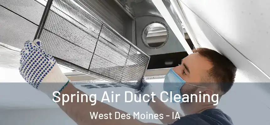  Spring Air Duct Cleaning West Des Moines - IA