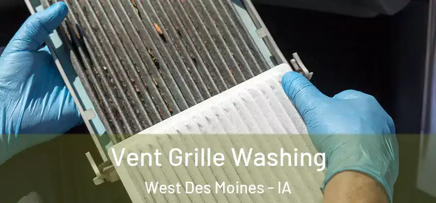  Vent Grille Washing West Des Moines - IA